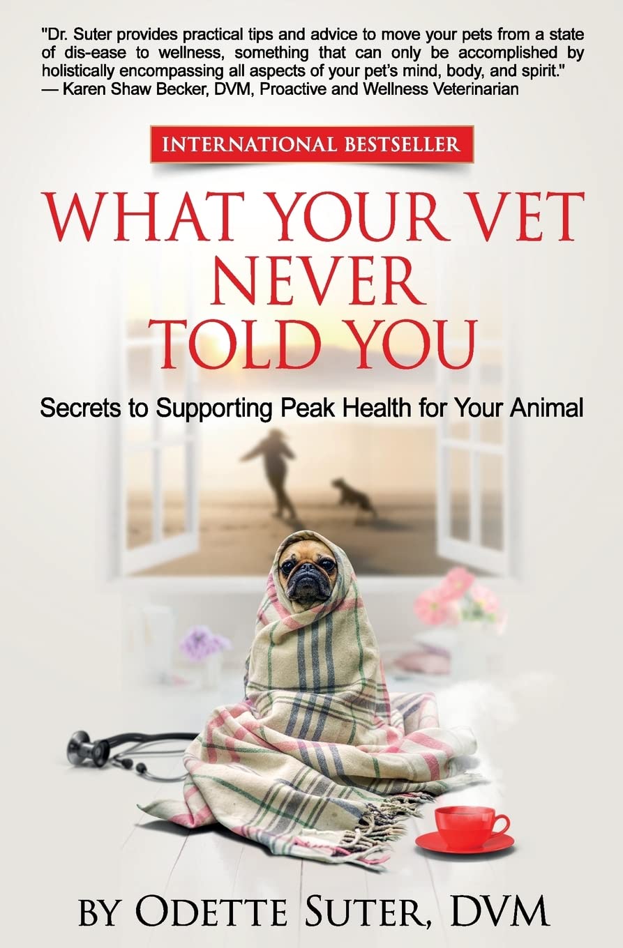 What Your Vet Never Told You: Secrets to Supporting Peak Health for Your Animal - 3946