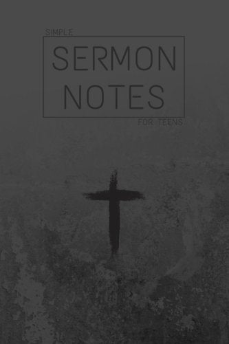 Simple Sermon Notes for Teens: Steel Gray [for Church, Sermons, Preaching, Teaching, Lessons] (Record Topic, Date, Speaker, Scripture, Prayers, and ... 52 Sermons] Youth, Teenager, Young Adult - 3396