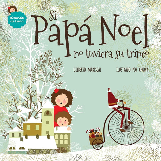 Si Papá Noel no tuviera su trineo (El Mundo de Lucía) (Spanish Edition) - 6076