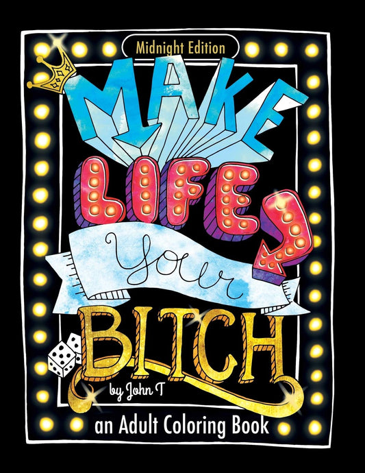 Make Life Your Bitch: Motivational adult coloring book. Turn your stress into success! (Midnight Edition) - 7690