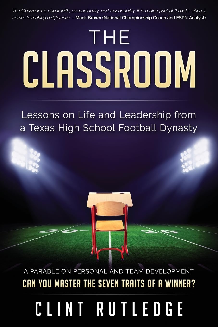 The Classroom: Lessons on Life and Leadership from a Texas High School Football Dynasty - 9475