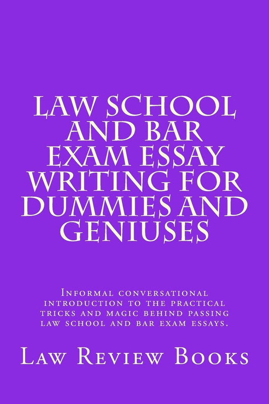 Law School And Bar Exam Essay Writing For Dummies And Geniuses: Informal conversational introduction to the practical tricks and magic behind passing law school and bar exam essays.