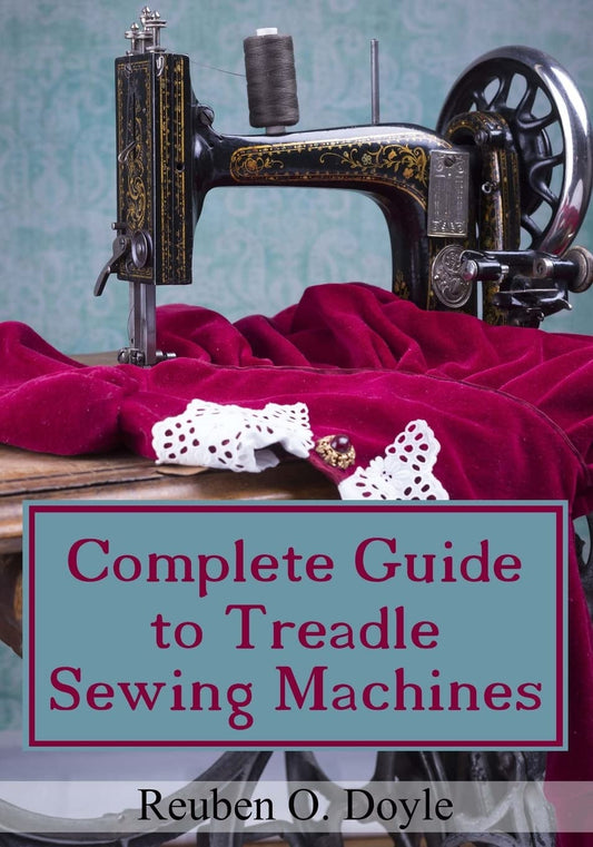Complete Guide To Treadle Sewing Machines - 1609