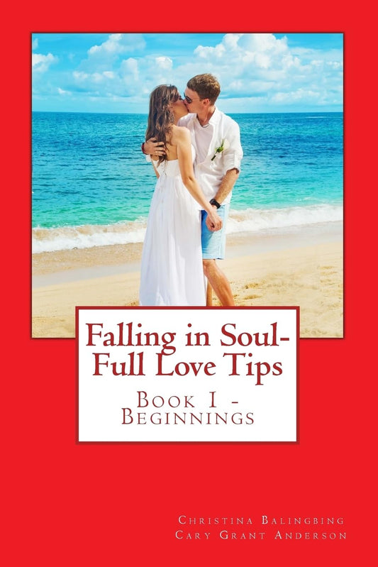 Falling in Soul-Full Love Tips: Book 1 - Beginning Tips (The Soul-Full Love Tips Series) - 2430
