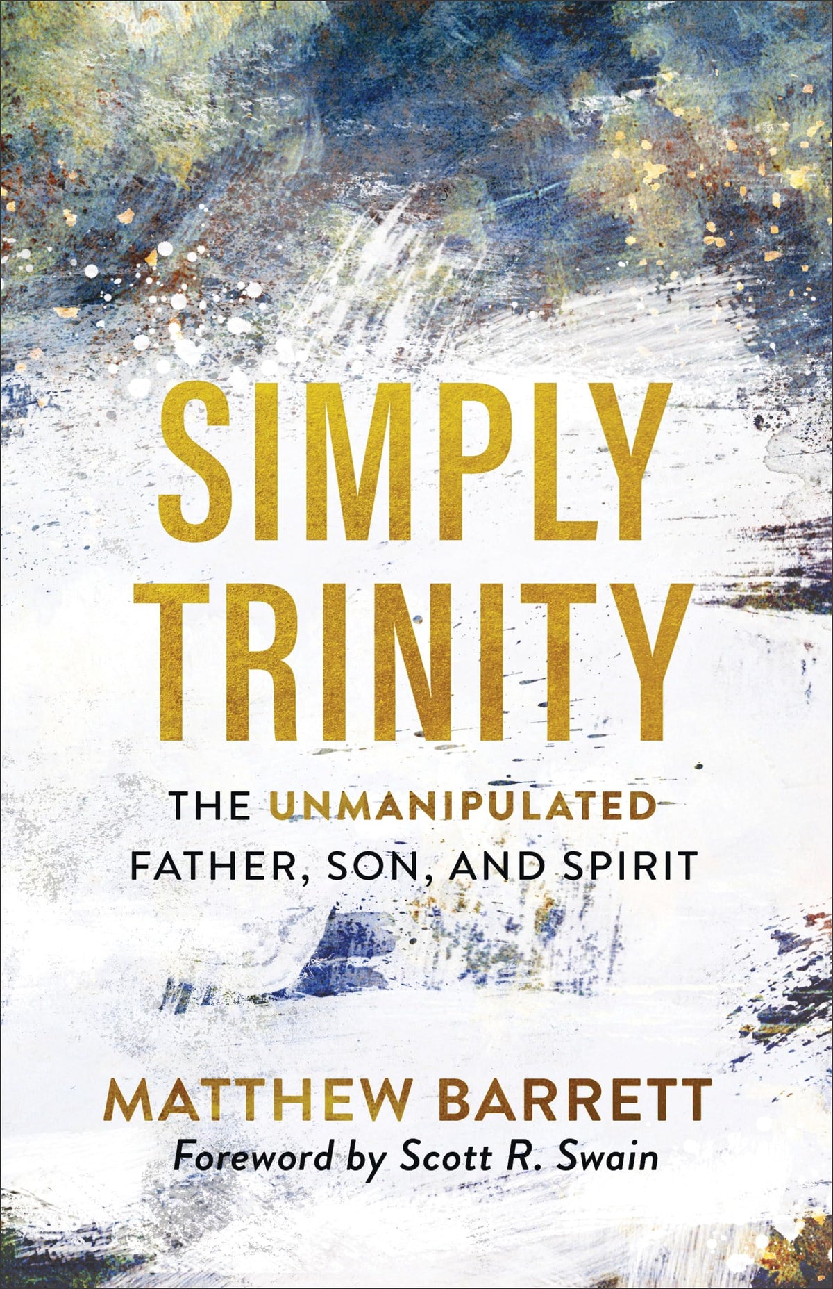 Simply Trinity: The Unmanipulated Father, Son, and Spirit