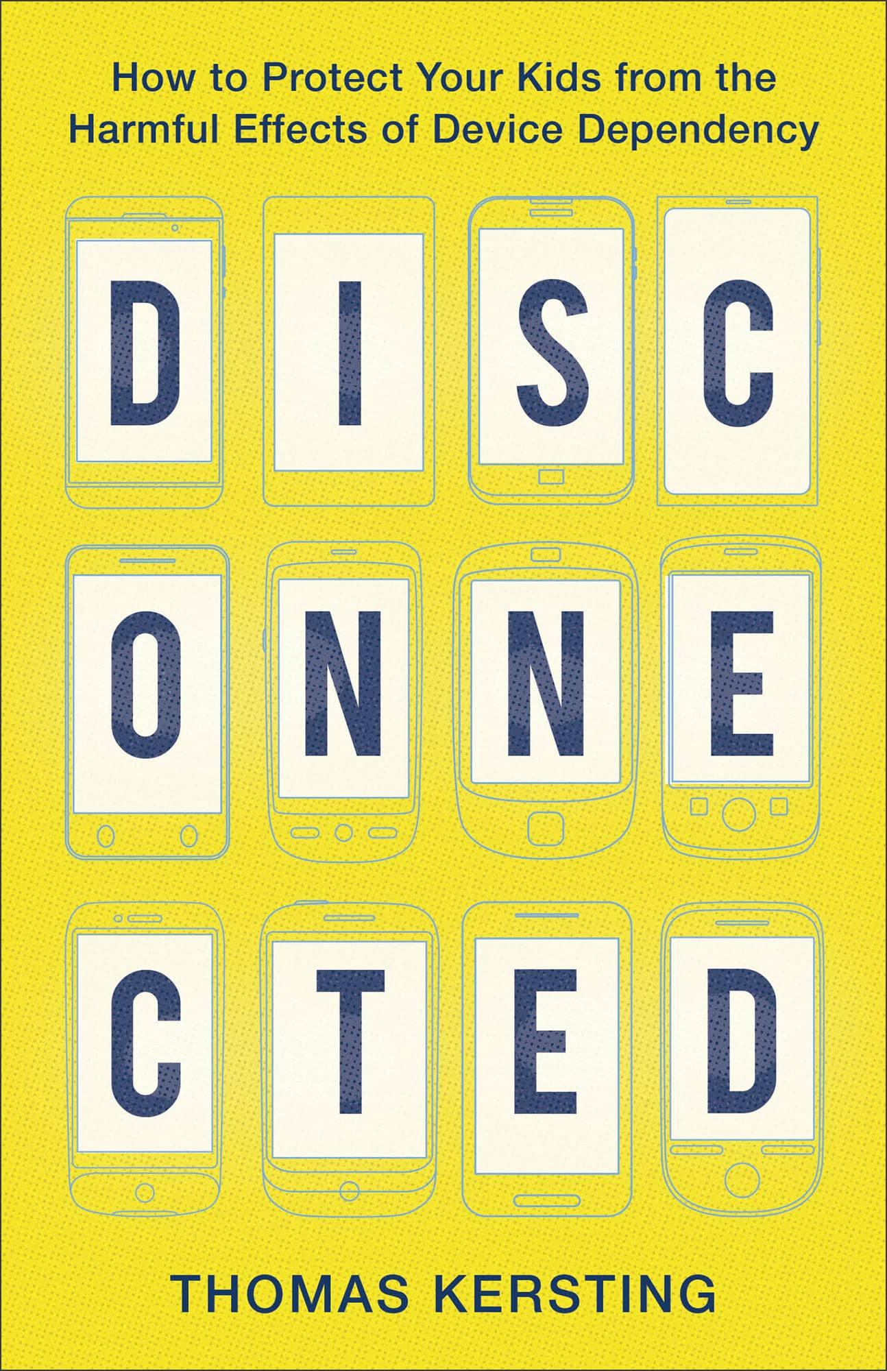 Disconnected: How to Protect Your Kids from the Harmful Effects of Device Dependency - 4764