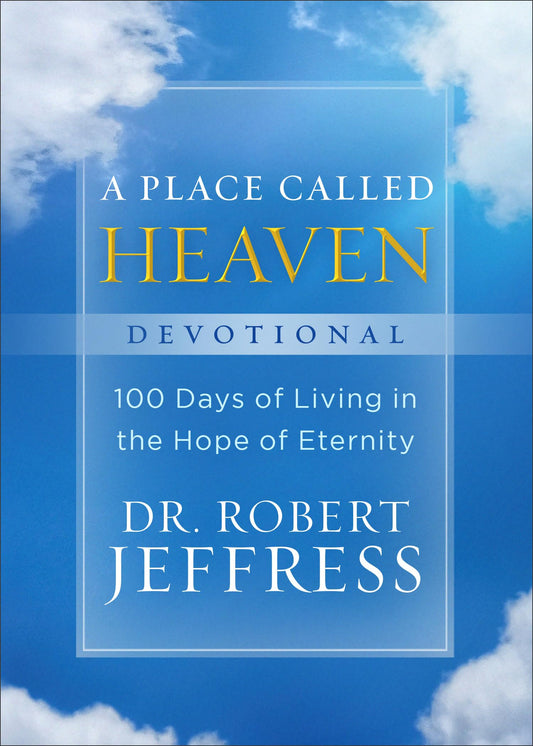 A Place Called Heaven Devotional: 100 Days of Living in the Hope of Eternity - 2026