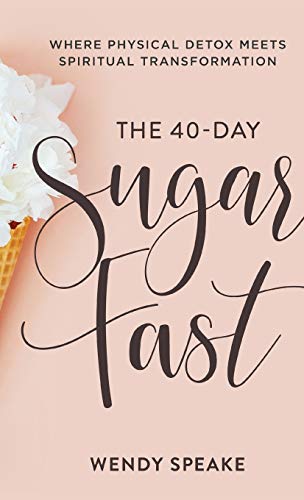 The 40-Day Sugar Fast: Where Physical Detox Meets Spiritual Transformation
