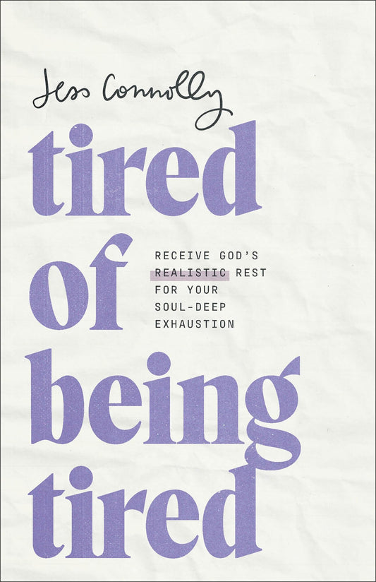 Tired of Being Tired: Receive God’s Realistic Rest for Your Soul-Deep Exhaustion (Self Help for Women to Set Boundaries and Experience the Peace and Abundant Life God Intended)