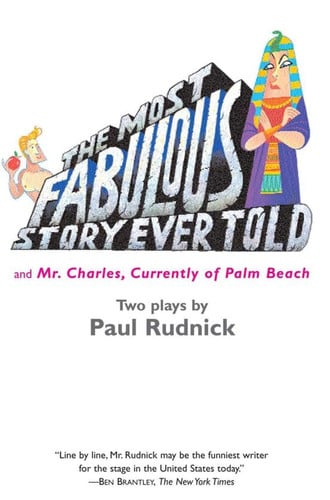 The most fabulous story ever told: and, Mr. Charles, currently of Palm Beach : two plays