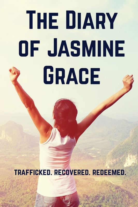 The Diary of Jasmine Grace: Trafficked. Recovered. Redeemed. - 8970