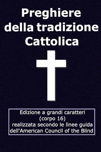 Preghiere della tradizione Cattolica: Edizione grandi caratteri (corpo 16) (Italian Edition) - 7821