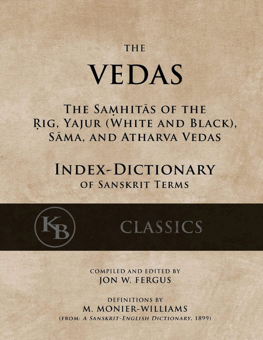 The Vedas (Index-Dictionary): For the Samhitas of the Rig, Yajur, Sama, and Atharva [single volume, unabridged] - 9629