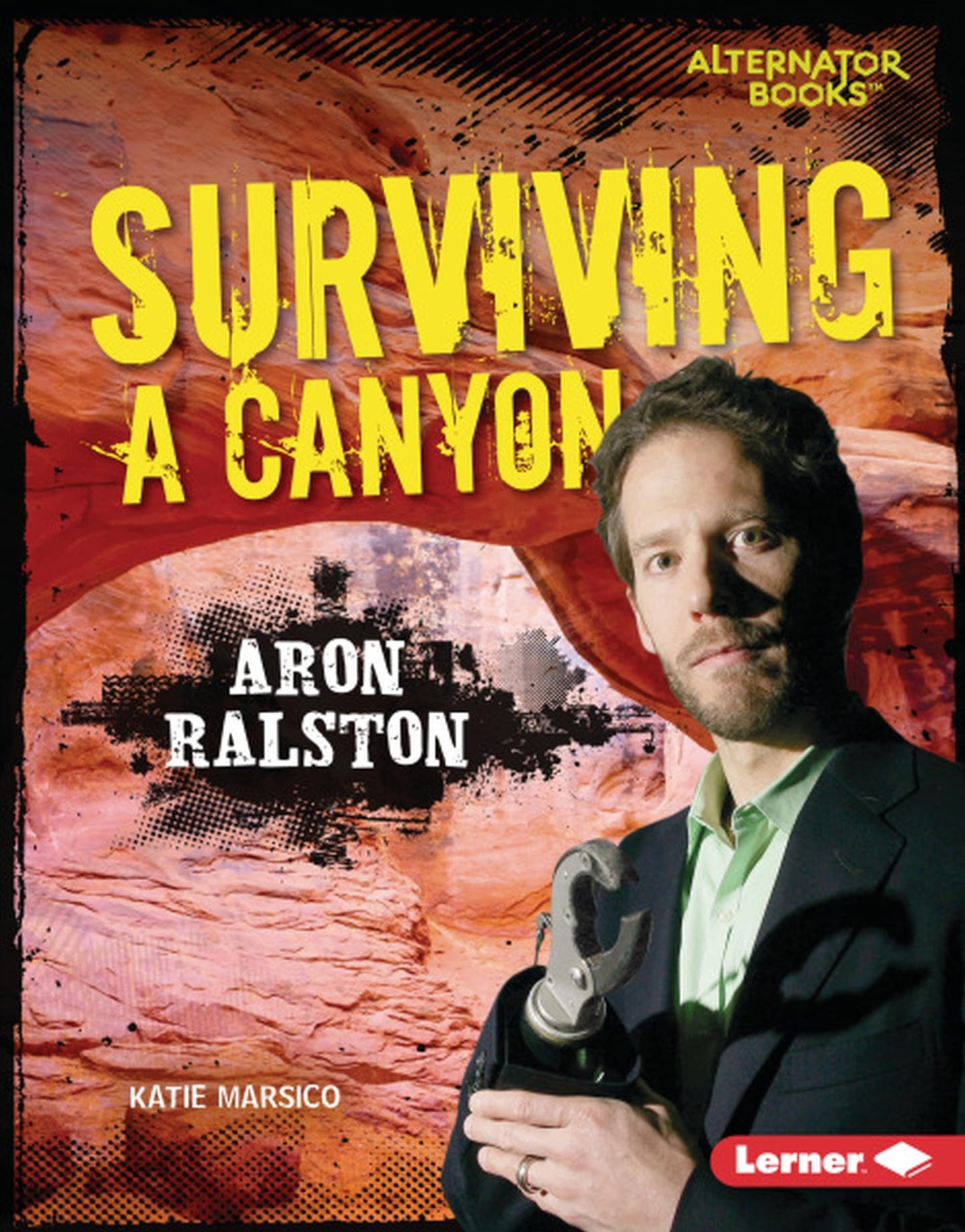 Surviving a Canyon: Aron Ralston (They Survived (Alternator Books ® )) - 6102