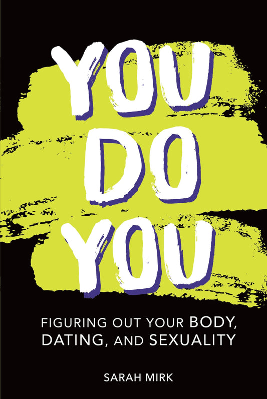 You Do You: Figuring Out Your Body, Dating, and Sexuality