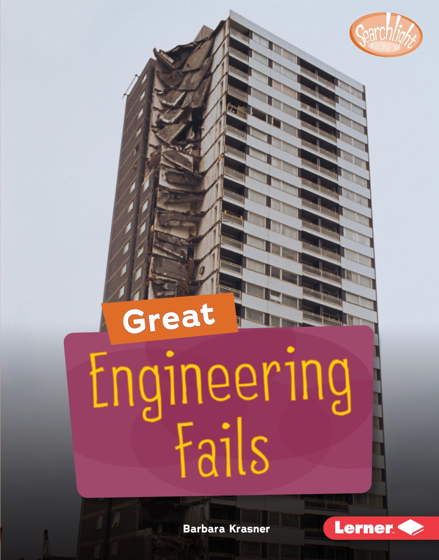 Great Engineering Fails (Searchlight Books ™ ― Celebrating Failure)