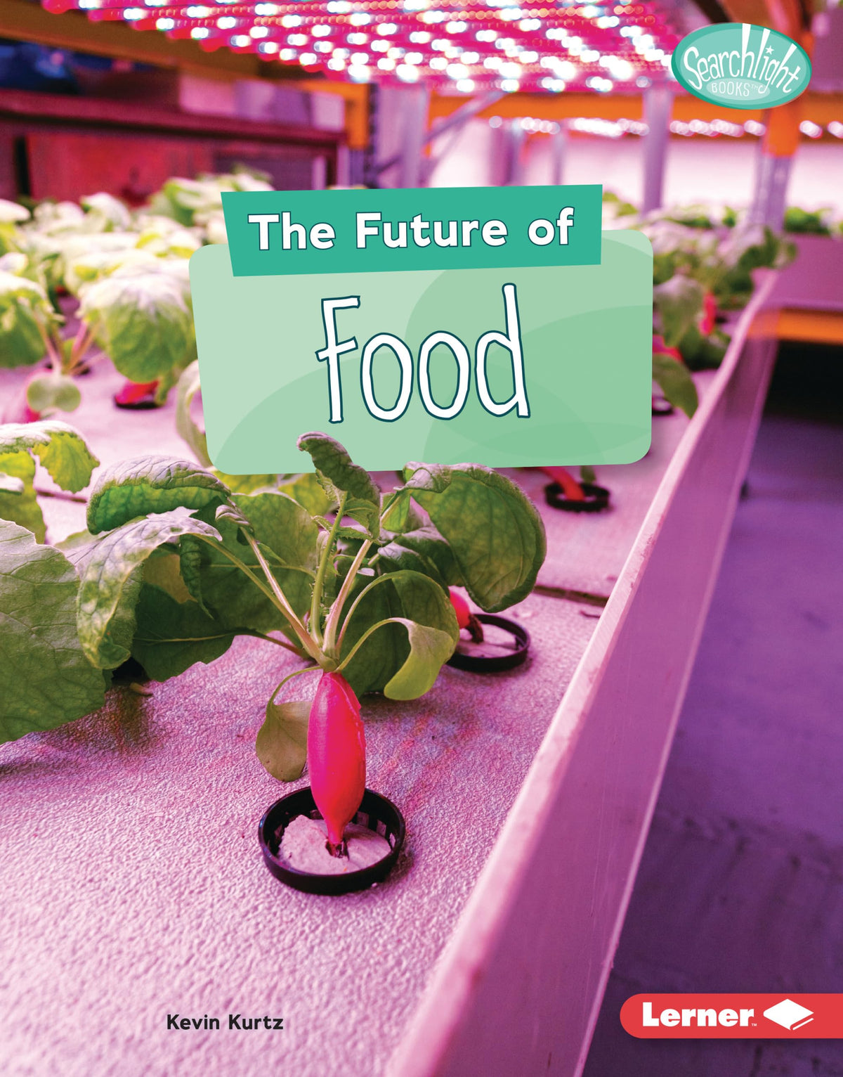 The Future of Food (Searchlight Books ™ ― Future Tech)
