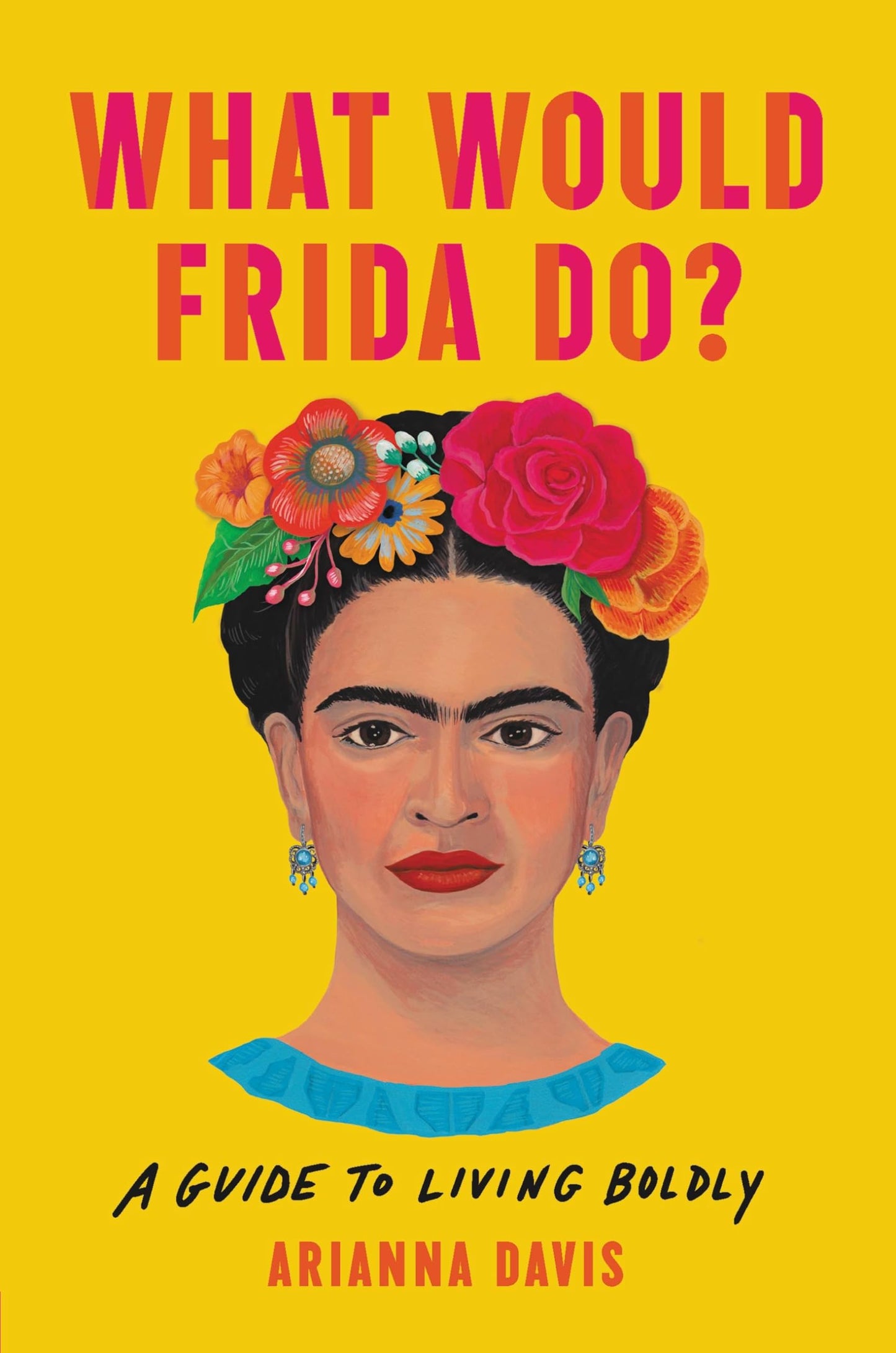 What Would Frida Do?: A Guide to Living Boldly - 7670