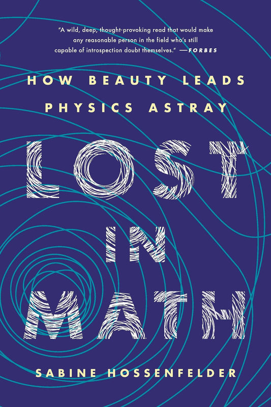 Lost in Math: How Beauty Leads Physics Astray - 1785