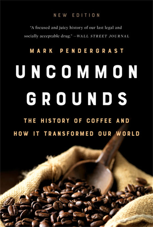 Uncommon Grounds: The History of Coffee and How It Transformed Our World - 2402