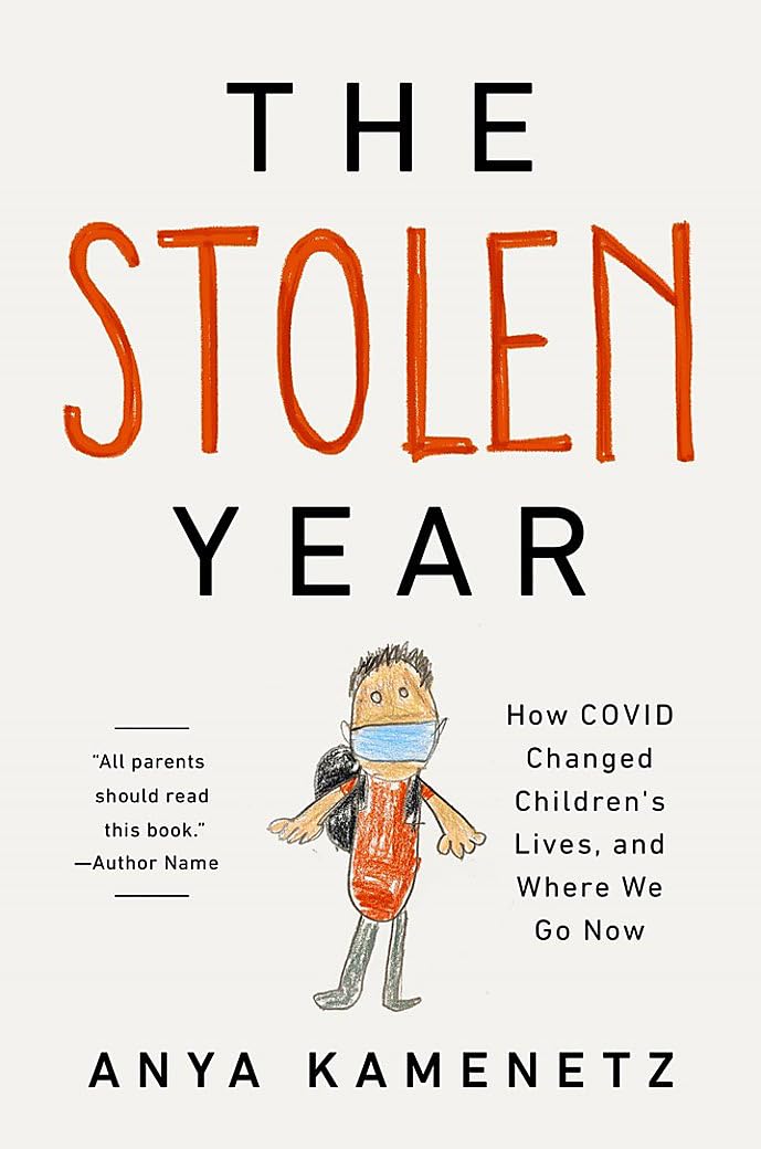 The Stolen Year: How COVID Changed Children's Lives, and Where We Go Now