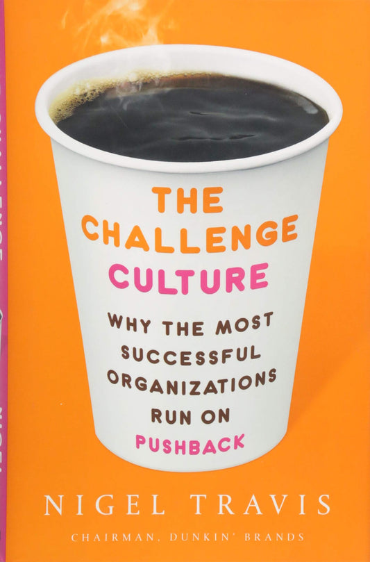 The Challenge Culture: Why the Most Successful Organizations Run on Pushback - 5333