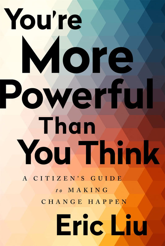 You're More Powerful than You Think: A Citizen's Guide to Making Change Happen - 5216