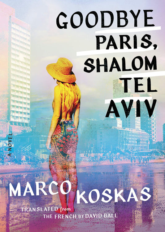 Goodbye Paris, Shalom Tel Aviv: A Novel