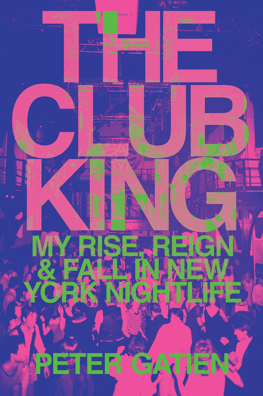 The Club King: My Rise, Reign, and Fall in New York Nightlife - 9309