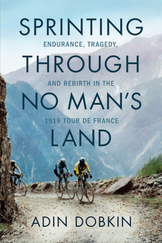 Sprinting Through No Man's Land: Endurance, Tragedy, and Rebirth in the 1919 Tour de France - 6556