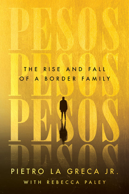 Pesos: The Rise and Fall of a Border Family - 3077
