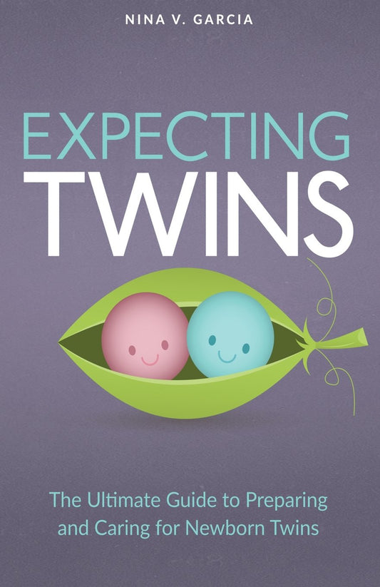 Expecting Twins Guide: The Ultimate Guide to Preparing and Caring for Newborn Twins