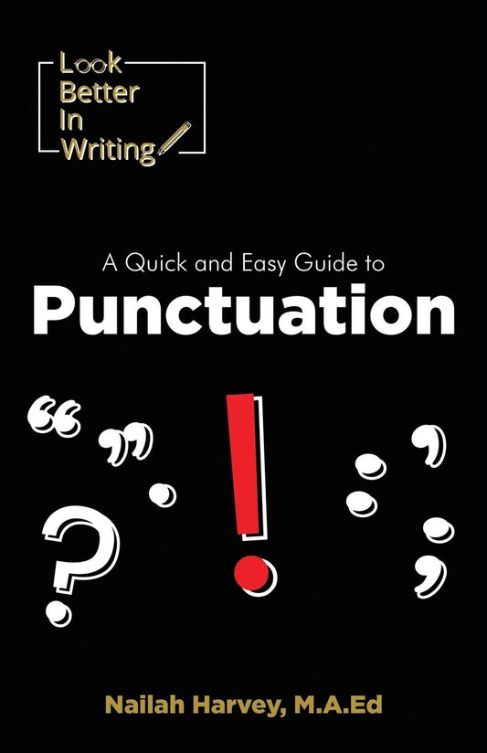 Look Better In Writing: A Quick & Easy Guide to Punctuation Marks - 6872