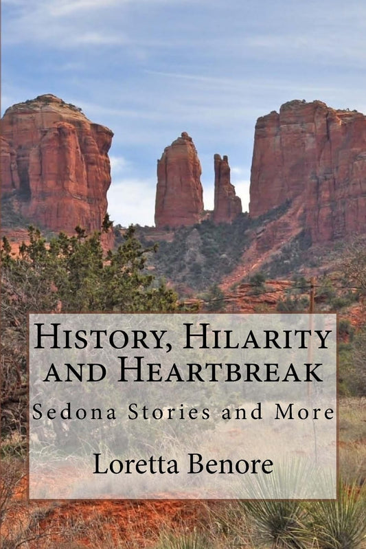History, Hilarity and Heartbreak: Sedona Stories and More