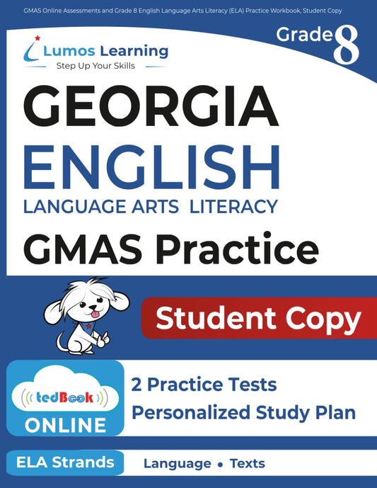 GMAS Online Assessments and Grade 8 English Language Arts Literacy (ELA) Practice Workbook, Student Copy: GMAS Study Guide