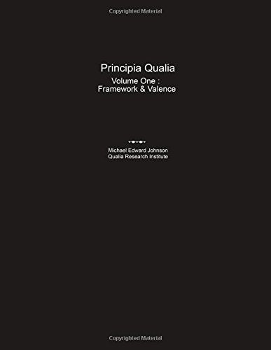 Principia Qualia: Volume I: Framework & Valence