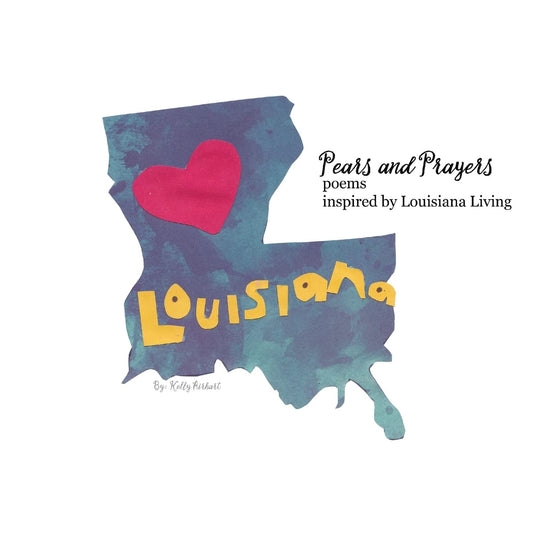 Pears and Prayers: Poems Inspired by Louisiana Living - 3191