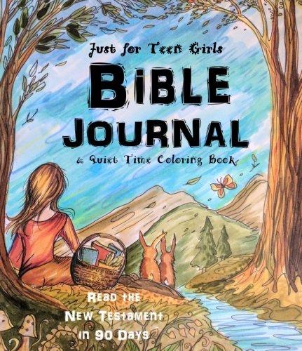 Just for Teen Girls - Bible Journal & Quiet Time Coloring Book: Read the New Testament in 90 Days