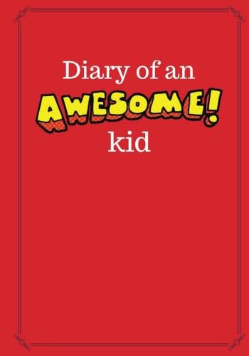 Diary of an Awesome Kid: 100 Pages Ruled, Candy Apple Red - Children's Draw and Write Journal Notebook (7 x 10 inches) (Diary of an Awesome Kid Journals) - 6558