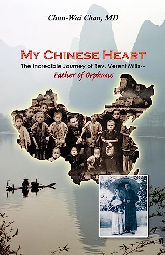 My Chinese Heart: The Incredible Journey of Rev. Verent Mills, Father of Orphans - 4264