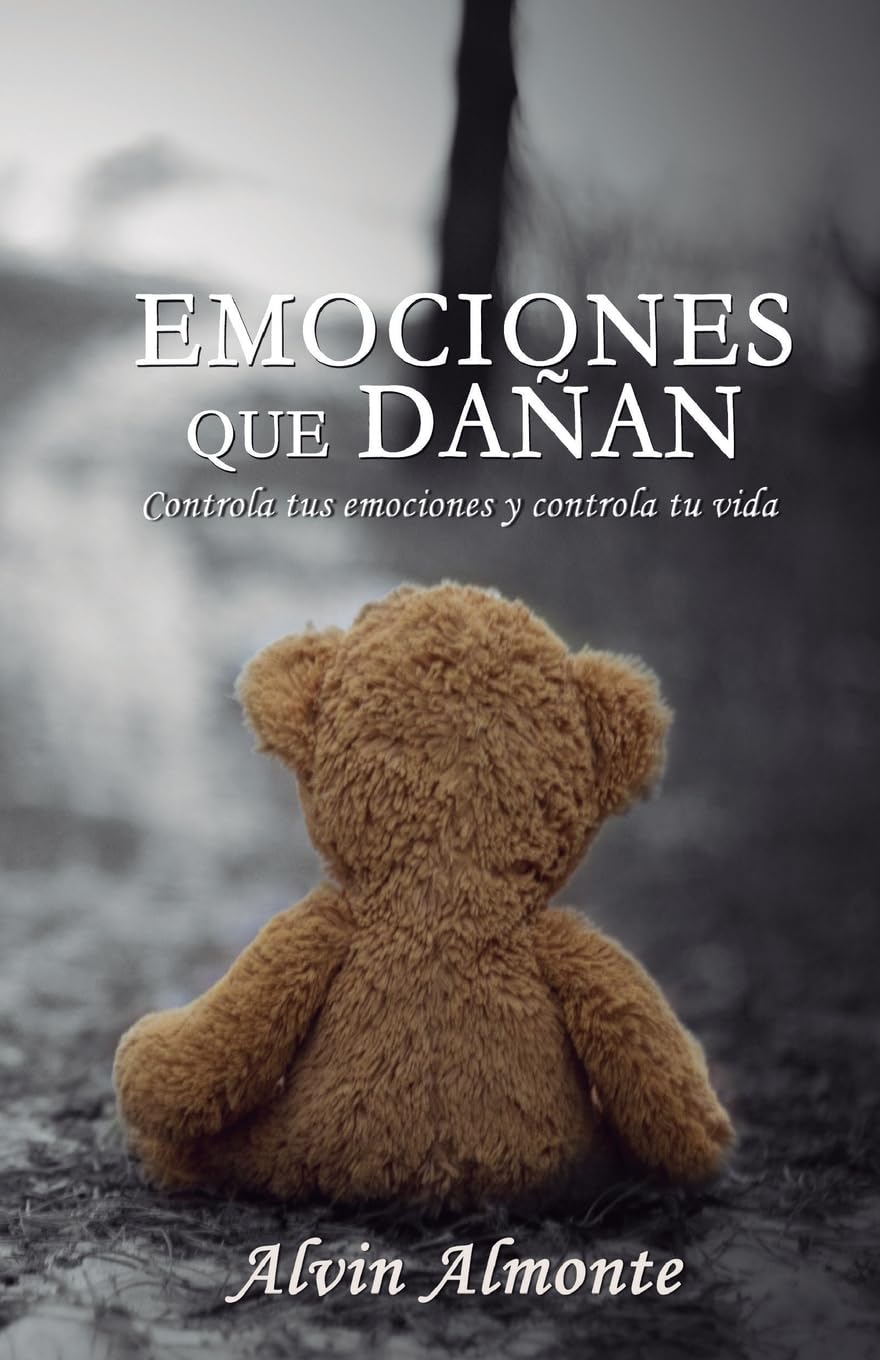 Emociones que dañan: Controla tus emociones y Controla tu vida (1) (Volume 1) (Spanish Edition) - 1528