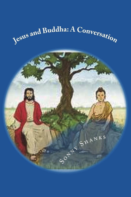 Jesus and Buddha: A Conversation: (A comparative study of the teachings of Jesus and Buddha) - 4994