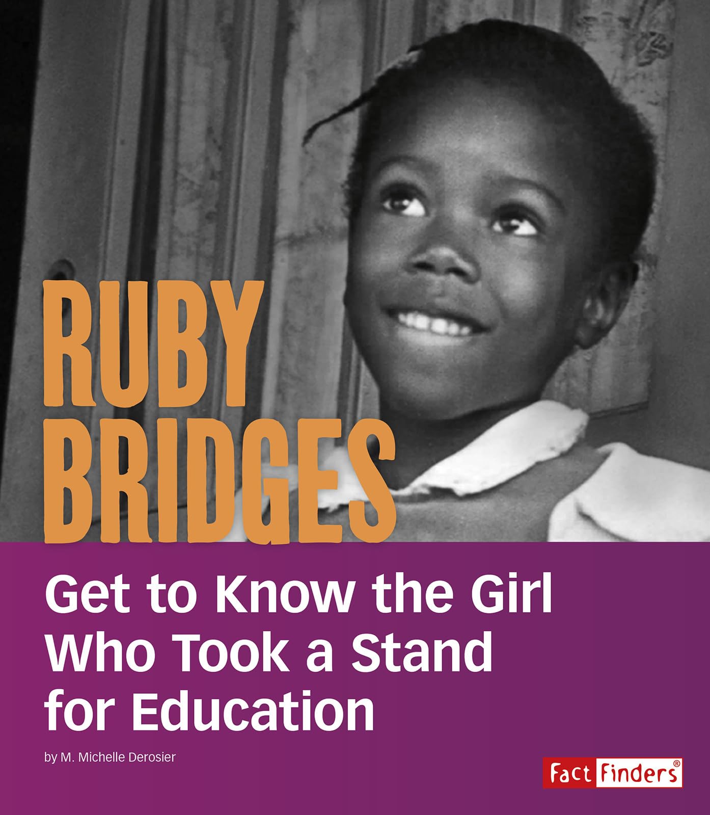Ruby Bridges: Get to Know the Girl Who Took a Stand for Education (People You Should Know)