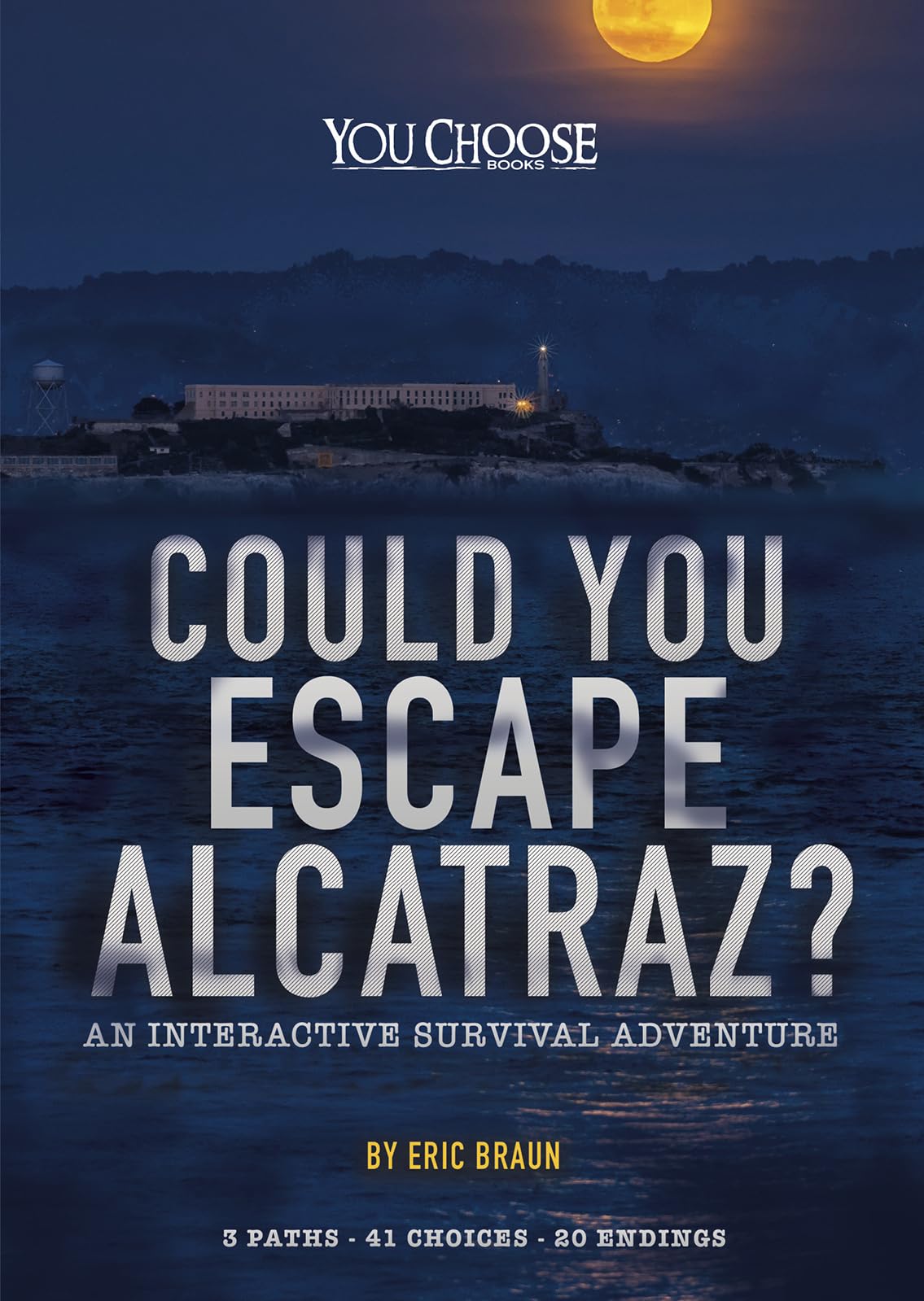 Could You Escape Alcatraz?: An Interactive Survival Adventure (You Choose: Can You Escape?)
