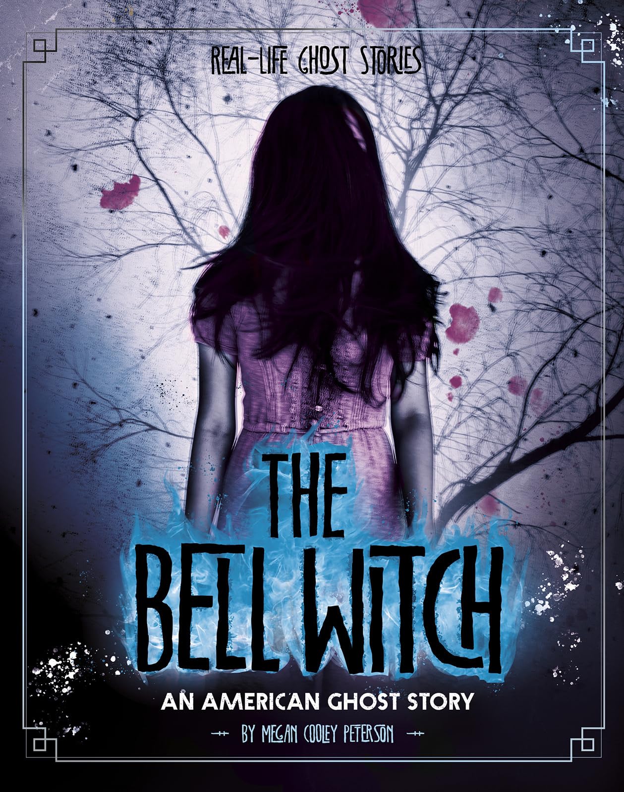 The Bell Witch: An American Ghost Story (Real-Life Ghost Stories)