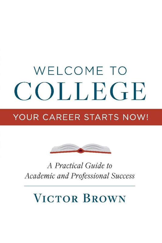 Welcome to College Your Career Starts Now!: A Practical Guide to Academic and Professional Success (1) - 3440