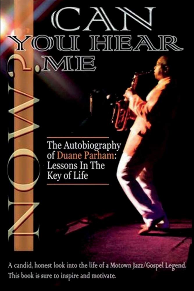 Can You Hear Me Now?: The Autobiography of Duane Parham: Lessons in the Key of Life (1)