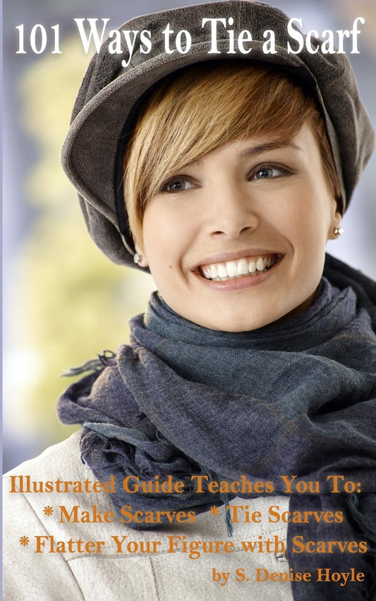 101 Ways to Tie a Scarf: Illustrated Guide Teaches You to Make Scarves, Tie Scarves & Flatter Your Figure With Scarves - 6746