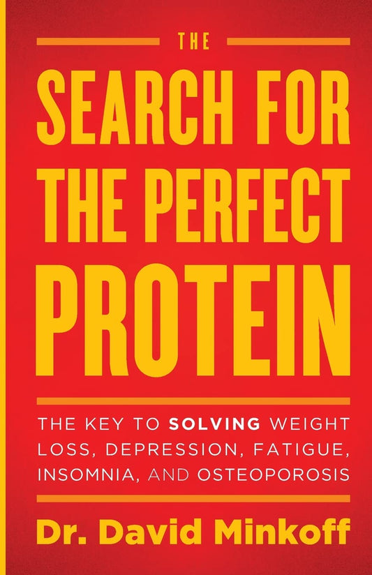 The Search for the Perfect Protein: The Key to Solving Weight Loss, Depression, Fatigue, Insomnia, and Osteoporosis - 1306