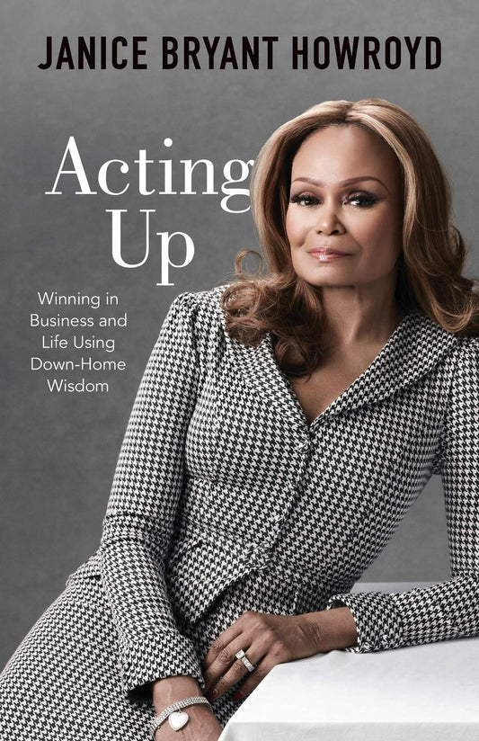 Acting Up: Winning in Business and Life Using Down-Home Wisdom - 2358